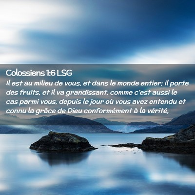 Picture 02 - Colossiens 1:6 LSG - Il est au milieu de vous, et dans le monde - Bible Verse Picture