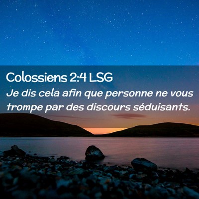 Picture 02 - Colossiens 2:4 LSG - Je dis cela afin que personne ne vous trompe par - Bible Verse Picture