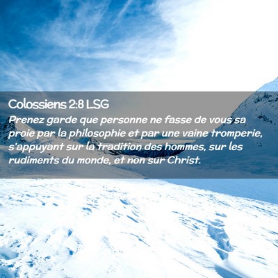 Picture 02 - Colossiens 2:8 LSG - Prenez garde que personne ne fasse de vous sa - Bible Verse Picture