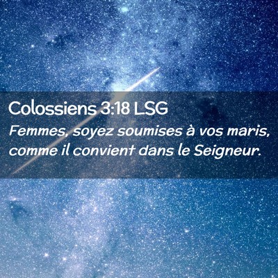Picture 02 - Colossiens 3:18 LSG - Femmes, soyez soumises à vos maris, comme il - Bible Verse Picture