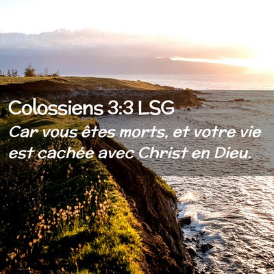 Picture 02 - Colossiens 3:3 LSG - Car vous êtes morts, et votre vie est cachée - Bible Verse Picture