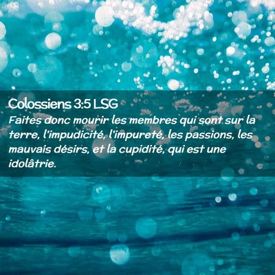 Picture 02 - Colossiens 3:5 LSG - Faites donc mourir les membres qui sont sur la - Bible Verse Picture