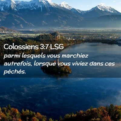 Picture 02 - Colossiens 3:7 LSG - parmi lesquels vous marchiez autrefois, lorsque - Bible Verse Picture