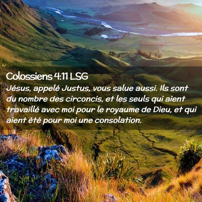 Picture 02 - Colossiens 4:11 LSG - Jésus, appelé Justus, vous salue aussi. Ils - Bible Verse Picture
