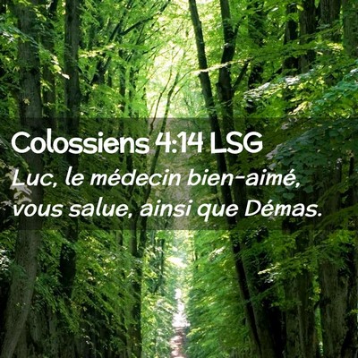 Picture 02 - Colossiens 4:14 LSG - Luc, le médecin bien-aimé, vous salue, ainsi - Bible Verse Picture