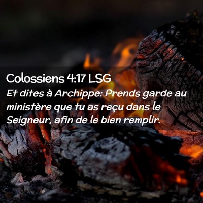 Picture 02 - Colossiens 4:17 LSG - Et dites à Archippe: Prends garde au ministère - Bible Verse Picture