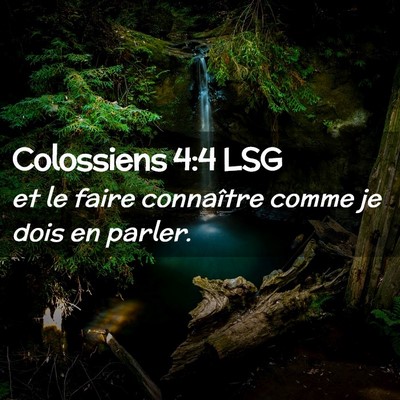 Picture 02 - Colossiens 4:4 LSG - et le faire connaître comme je dois en - Bible Verse Picture