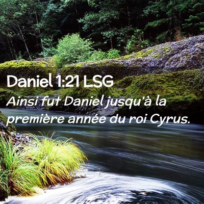 Picture 02 - Daniel 1:21 LSG - Ainsi fut Daniel jusqu'à la première année du - Bible Verse Picture