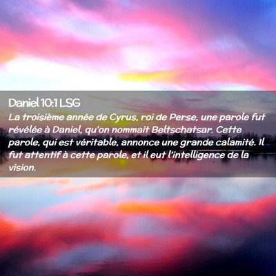 Picture 02 - Daniel 10:1 LSG - La troisième année de Cyrus, roi de Perse, une - Bible Verse Picture