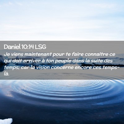 Picture 02 - Daniel 10:14 LSG - Je viens maintenant pour te faire connaître ce - Bible Verse Picture