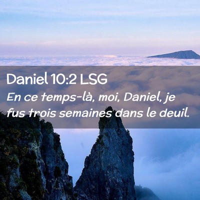 Picture 02 - Daniel 10:2 LSG - En ce temps-là, moi, Daniel, je fus trois - Bible Verse Picture