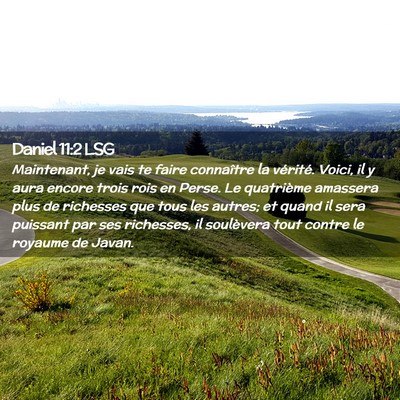 Picture 02 - Daniel 11:2 LSG - Maintenant, je vais te faire connaître la - Bible Verse Picture