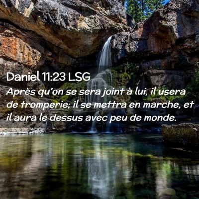 Picture 02 - Daniel 11:23 LSG - Après qu'on se sera joint à lui, il usera de - Bible Verse Picture