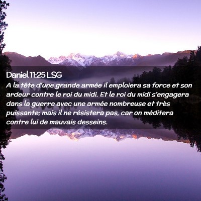 Picture 02 - Daniel 11:25 LSG - A la tête d'une grande armée il emploiera sa - Bible Verse Picture