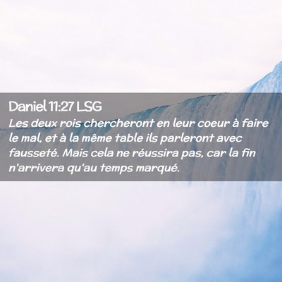 Picture 02 - Daniel 11:27 LSG - Les deux rois chercheront en leur coeur à faire - Bible Verse Picture