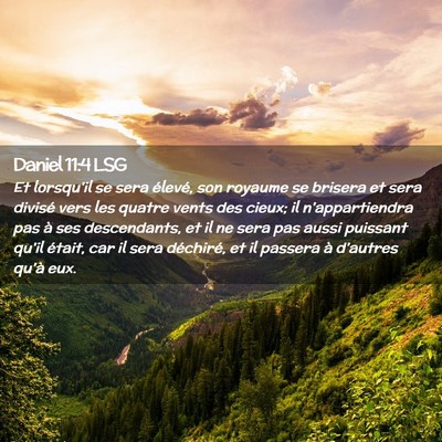 Picture 02 - Daniel 11:4 LSG - Et lorsqu'il se sera élevé, son royaume se - Bible Verse Picture