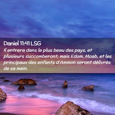 Picture 02 - Daniel 11:41 LSG - Il entrera dans le plus beau des pays, et - Bible Verse Picture