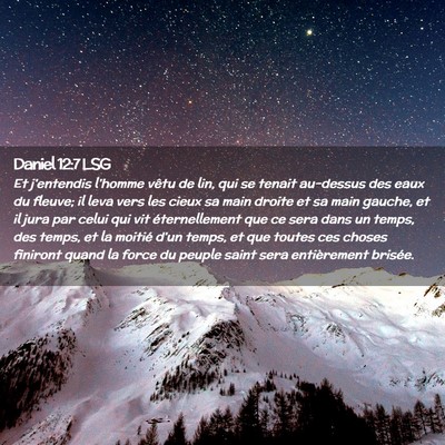 Picture 02 - Daniel 12:7 LSG - Et j'entendis l'homme vêtu de lin, qui se tenait - Bible Verse Picture
