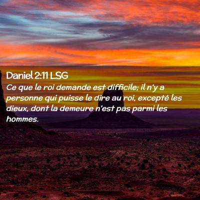 Picture 02 - Daniel 2:11 LSG - Ce que le roi demande est difficile; il n'y a - Bible Verse Picture