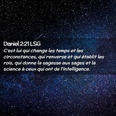 Picture 02 - Daniel 2:21 LSG - C'est lui qui change les temps et les - Bible Verse Picture