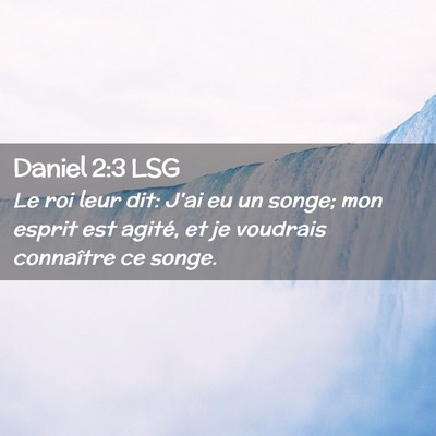 Picture 02 - Daniel 2:3 LSG - Le roi leur dit: J'ai eu un songe; mon esprit est - Bible Verse Picture