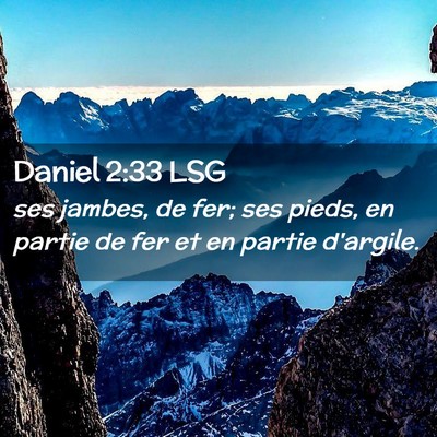 Picture 02 - Daniel 2:33 LSG - ses jambes, de fer; ses pieds, en partie de fer - Bible Verse Picture