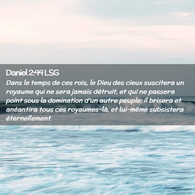 Picture 02 - Daniel 2:44 LSG - Dans le temps de ces rois, le Dieu des cieux - Bible Verse Picture