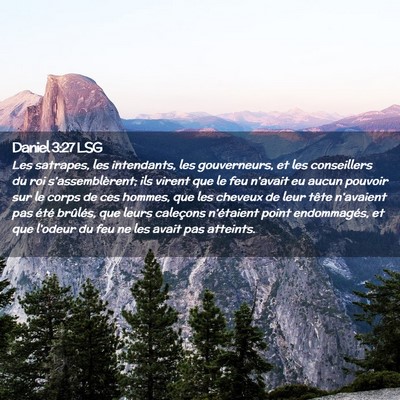 Picture 02 - Daniel 3:27 LSG - Les satrapes, les intendants, les gouverneurs, et - Bible Verse Picture