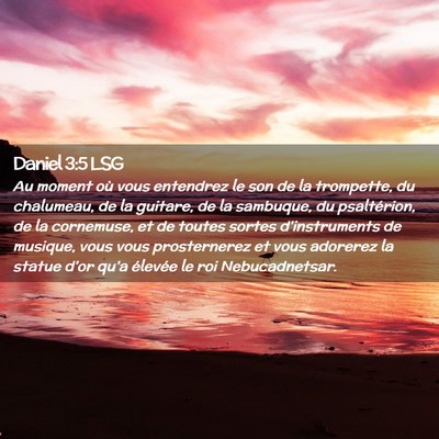 Picture 02 - Daniel 3:5 LSG - Au moment où vous entendrez le son de la - Bible Verse Picture