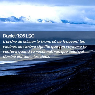 Picture 02 - Daniel 4:26 LSG - L'ordre de laisser le tronc où se trouvent les - Bible Verse Picture