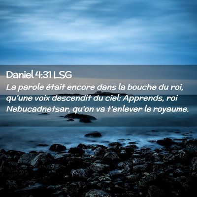 Picture 02 - Daniel 4:31 LSG - La parole était encore dans la bouche du roi, - Bible Verse Picture