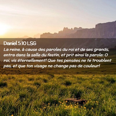 Picture 02 - Daniel 5:10 LSG - La reine, à cause des paroles du roi et de ses - Bible Verse Picture