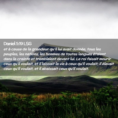 Picture 02 - Daniel 5:19 LSG - et à cause de la grandeur qu'il lui avait - Bible Verse Picture