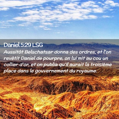 Picture 02 - Daniel 5:29 LSG - Aussitôt Belschatsar donna des ordres, et l'on - Bible Verse Picture