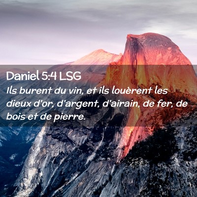 Picture 02 - Daniel 5:4 LSG - Ils burent du vin, et ils louèrent les dieux - Bible Verse Picture