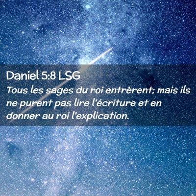 Picture 02 - Daniel 5:8 LSG - Tous les sages du roi entrèrent; mais ils ne - Bible Verse Picture