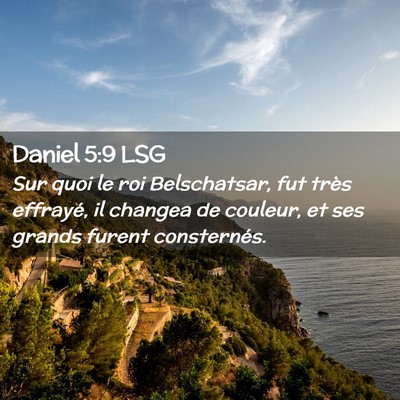 Picture 02 - Daniel 5:9 LSG - Sur quoi le roi Belschatsar, fut très effrayé, - Bible Verse Picture