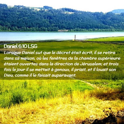 Picture 02 - Daniel 6:10 LSG - Lorsque Daniel sut que le décret était écrit, - Bible Verse Picture