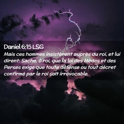 Picture 02 - Daniel 6:15 LSG - Mais ces hommes insistèrent auprès du roi, et - Bible Verse Picture
