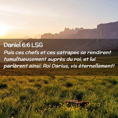 Picture 02 - Daniel 6:6 LSG - Puis ces chefs et ces satrapes se rendirent - Bible Verse Picture
