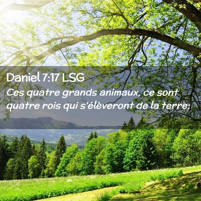Picture 02 - Daniel 7:17 LSG - Ces quatre grands animaux, ce sont quatre rois - Bible Verse Picture