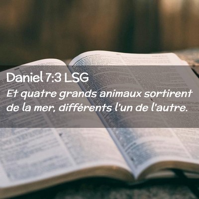 Picture 02 - Daniel 7:3 LSG - Et quatre grands animaux sortirent de la mer, - Bible Verse Picture