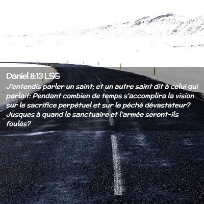 Picture 02 - Daniel 8:13 LSG - J'entendis parler un saint; et un autre saint dit - Bible Verse Picture