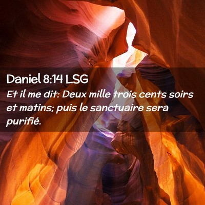 Picture 02 - Daniel 8:14 LSG - Et il me dit: Deux mille trois cents soirs et - Bible Verse Picture