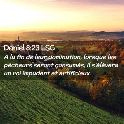 Picture 02 - Daniel 8:23 LSG - A la fin de leur domination, lorsque les - Bible Verse Picture