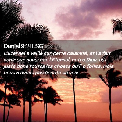 Picture 02 - Daniel 9:14 LSG - L'Eternel a veillé sur cette calamité, et l'a - Bible Verse Picture