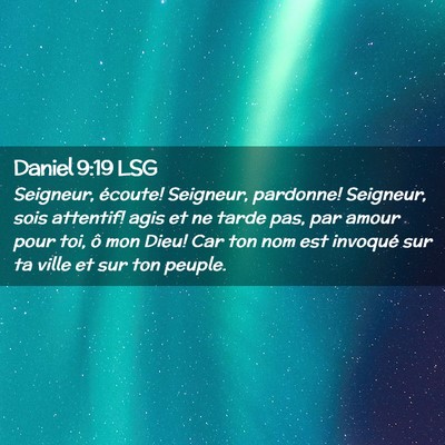 Picture 02 - Daniel 9:19 LSG - Seigneur, écoute! Seigneur, pardonne! Seigneur, - Bible Verse Picture