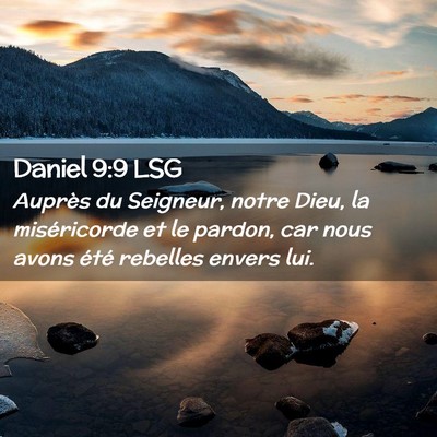 Picture 02 - Daniel 9:9 LSG - Auprès du Seigneur, notre Dieu, la miséricorde - Bible Verse Picture
