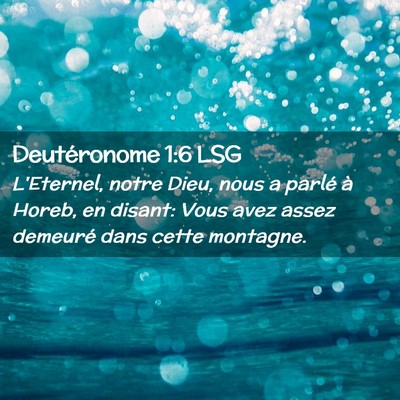 Picture 02 - Deutéronome 1:6 LSG - L'Eternel, notre Dieu, nous a parlé à Horeb, en - Bible Verse Picture