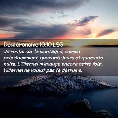 Picture 02 - Deutéronome 10:10 LSG - Je restai sur la montagne, comme précédemment, - Bible Verse Picture